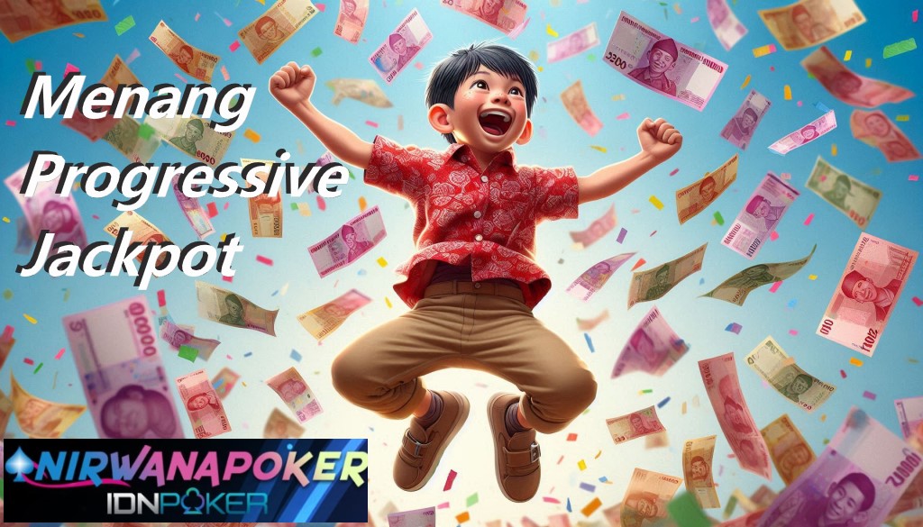 Ekspresi Menang Progressive Jackpot di Situs NirwanaPoker